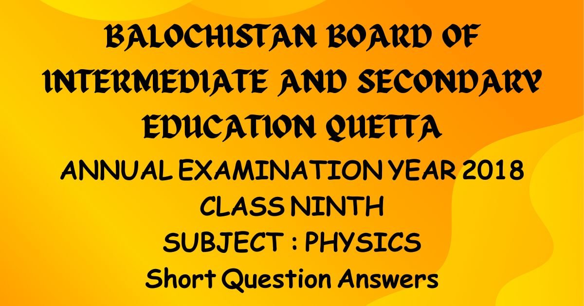 Class 10 Physics Notes Past Paper year 2018 bbise quetta