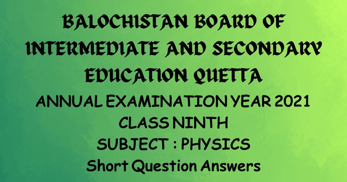 Class 9 Physics Notes Past Paper year 2021 bbise quetta